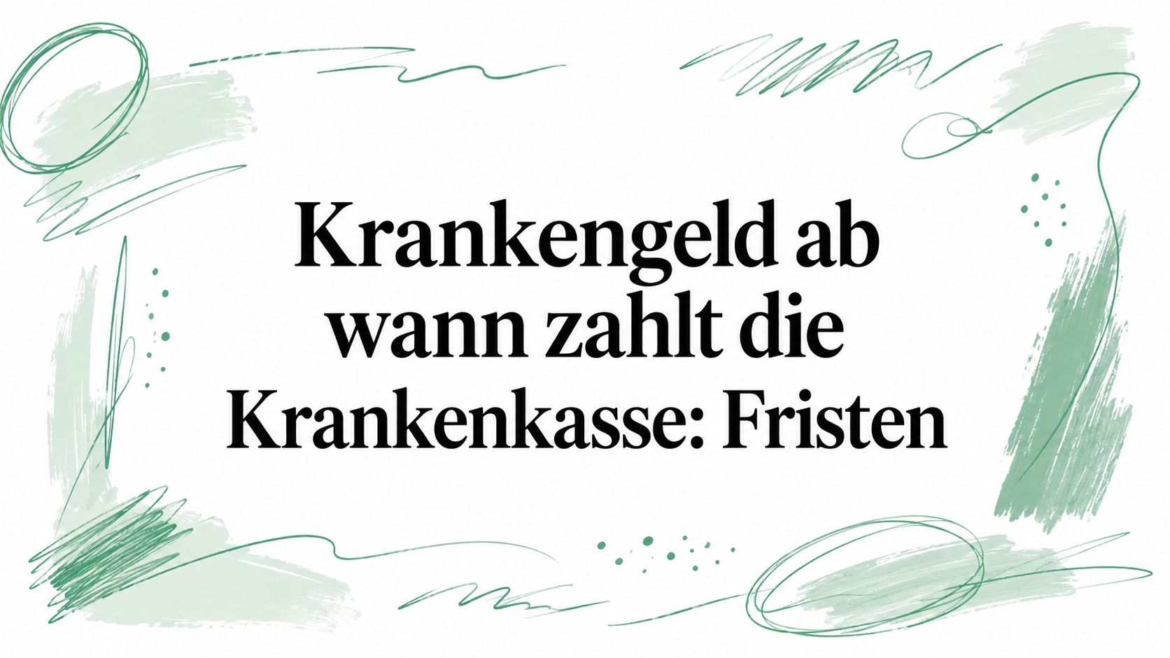 Krankengeld ab wann zahlt die Krankenkasse: Fristen