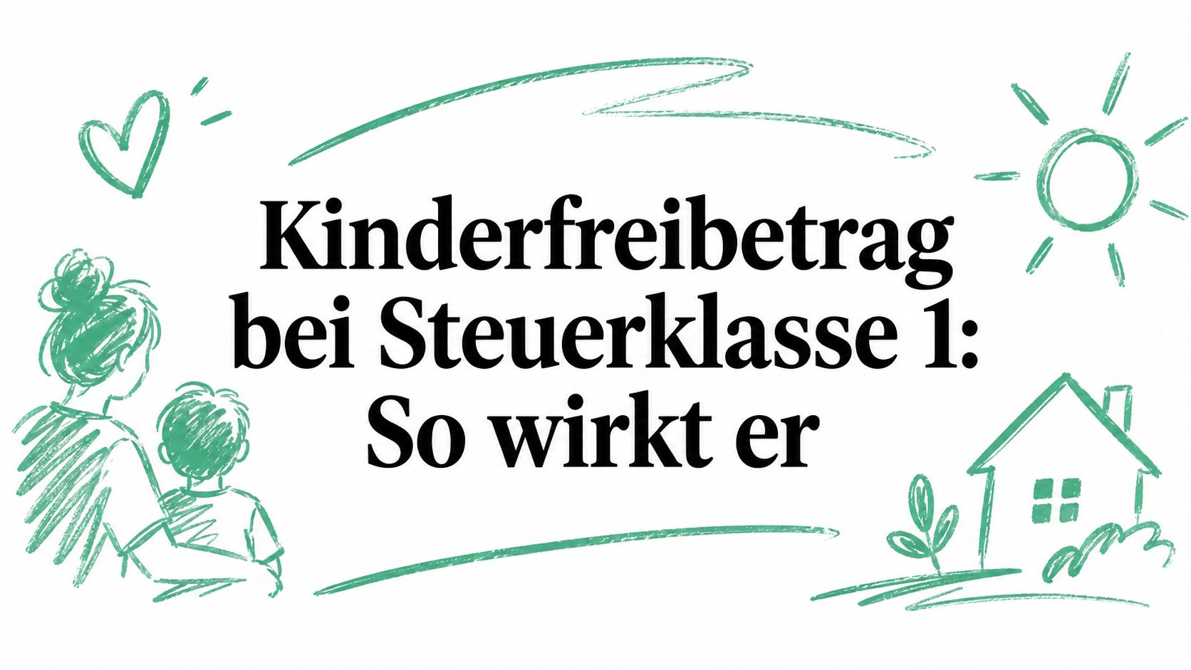 Kinderfreibetrag bei Steuerklasse 1: So wirkt er