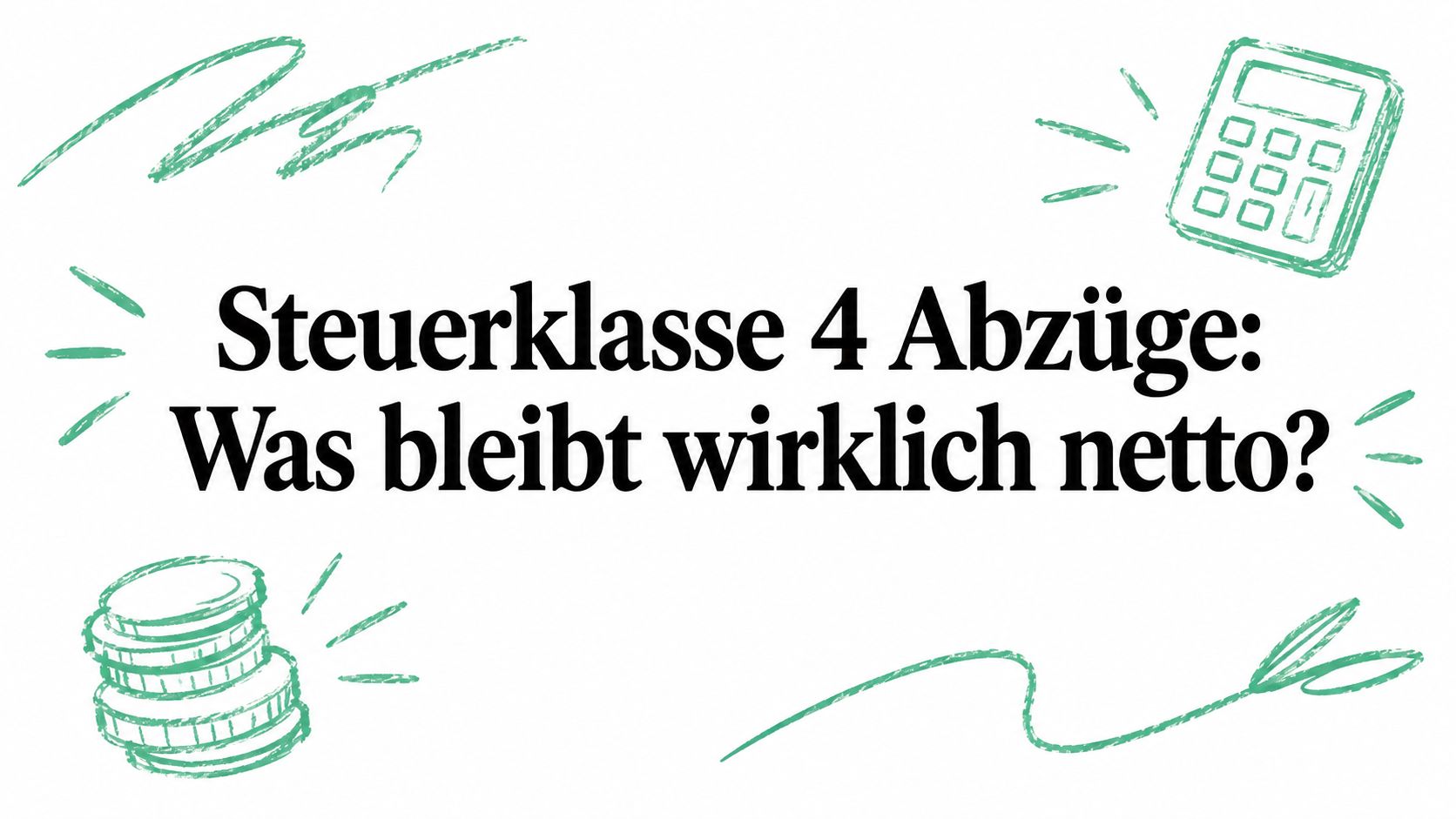 Steuerklasse 4 Abzüge: Was bleibt wirklich netto?